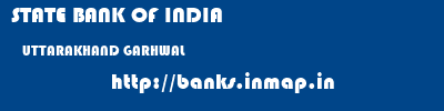 STATE BANK OF INDIA  UTTARAKHAND GARHWAL    banks information 